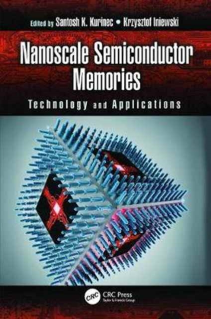 Nanoscale Semiconductor Memories : Technology and Applications, Paperback / softback Book