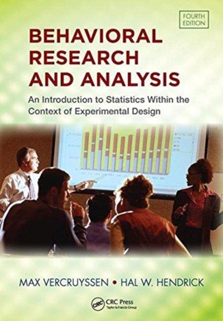 Behavioral Research and Analysis : An Introduction to Statistics within the Context of Experimental Design, Fourth Edition, Paperback / softback Book
