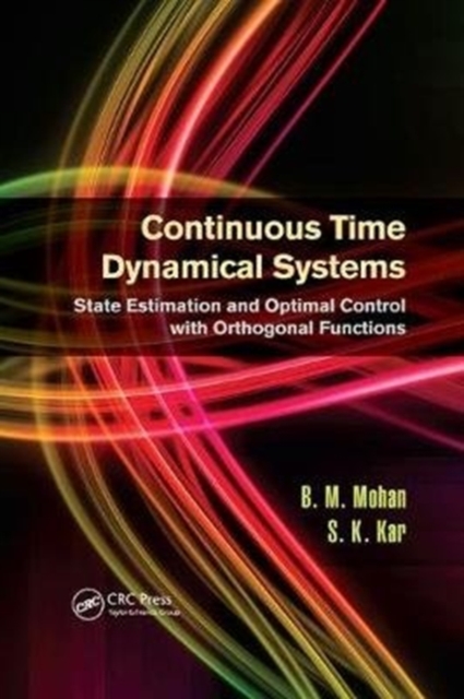 Continuous Time Dynamical Systems : State Estimation and Optimal Control with Orthogonal Functions, Paperback / softback Book