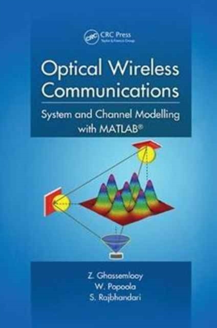 Optical Wireless Communications : System and Channel Modelling with MATLAB®, Paperback / softback Book