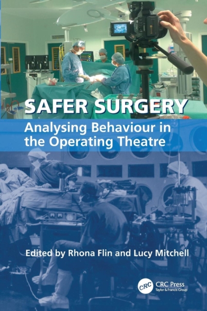 Safer Surgery : Analysing Behaviour in the Operating Theatre, Paperback / softback Book