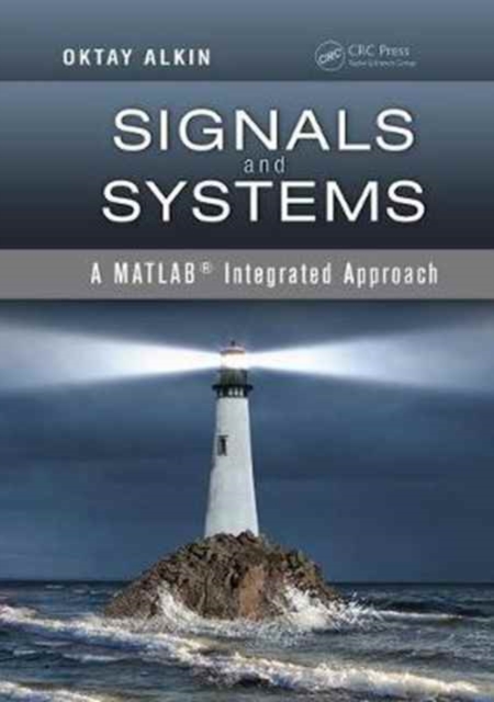 Signals and Systems : A MATLAB Integrated Approach, Paperback / softback Book