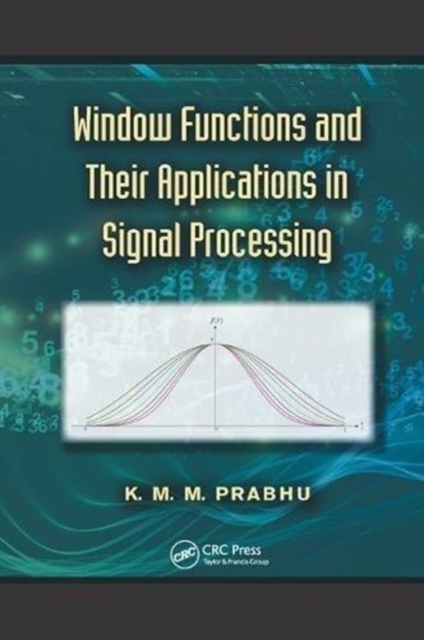 Window Functions and Their Applications in Signal Processing, Paperback / softback Book