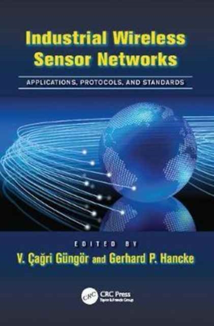 Industrial Wireless Sensor Networks : Applications, Protocols, and Standards, Paperback / softback Book