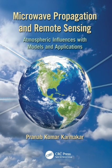 Microwave Propagation and Remote Sensing : Atmospheric Influences with Models and Applications, Paperback / softback Book