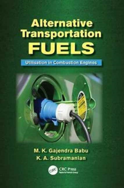Alternative Transportation Fuels : Utilisation in Combustion Engines, Paperback / softback Book