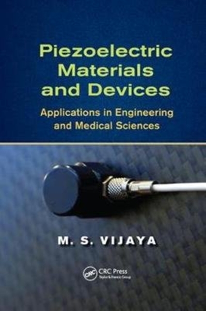 Piezoelectric Materials and Devices : Applications in Engineering and Medical Sciences, Paperback / softback Book