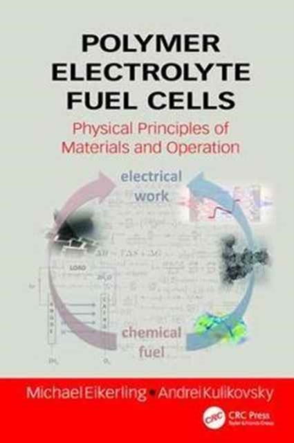 Polymer Electrolyte Fuel Cells : Physical Principles of Materials and Operation, Paperback / softback Book