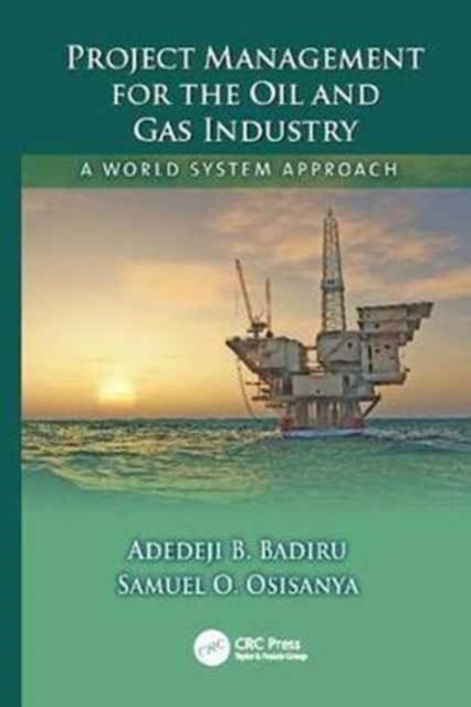 Project Management for the Oil and Gas Industry : A World System Approach, Paperback / softback Book