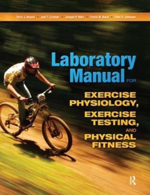 Laboratory Manual for Exercise Physiology, Exercise Testing, and Physical Fitness, Hardback Book