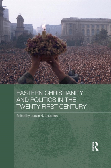 Eastern Christianity and Politics in the Twenty-First Century, Paperback / softback Book