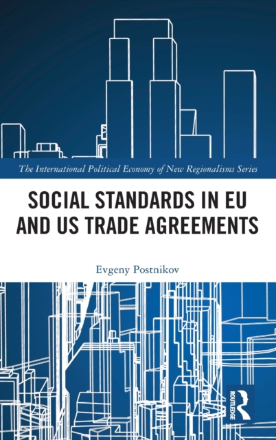 Social Standards in EU and US Trade Agreements, Hardback Book