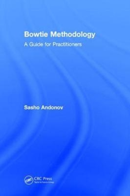 Bowtie Methodology : A Guide for Practitioners, Hardback Book