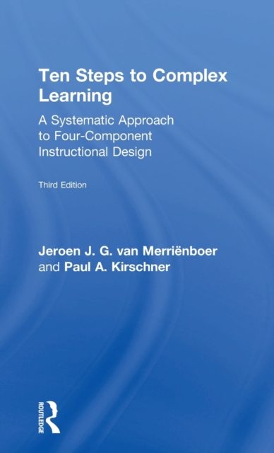 Ten Steps to Complex Learning : A Systematic Approach to Four-Component Instructional Design, Hardback Book