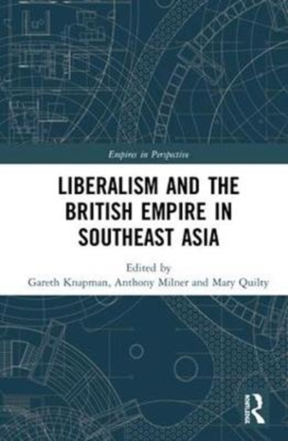 Liberalism and the British Empire in Southeast Asia, Hardback Book