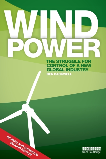 Wind Power : The Struggle for Control of a New Global Industry, Paperback / softback Book