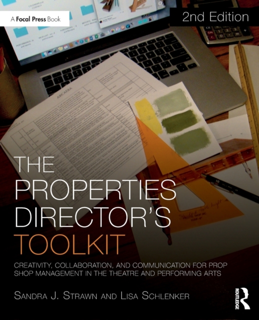 The Properties Director's Toolkit : Managing a Prop Shop for Theatre, Paperback / softback Book