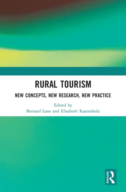 Rural Tourism : New Concepts, New Research, New Practice, Hardback Book