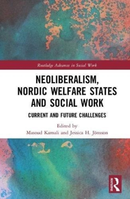 Neoliberalism, Nordic Welfare States and Social Work : Current and Future Challenges, Hardback Book
