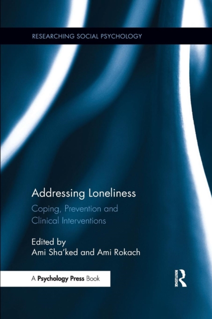 Addressing Loneliness : Coping, Prevention and Clinical Interventions, Paperback / softback Book