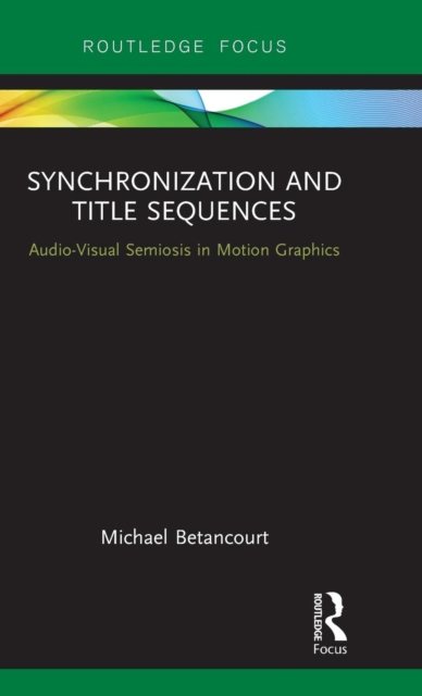 Synchronization and Title Sequences : Audio-Visual Semiosis in Motion Graphics, Hardback Book
