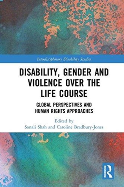 Disability, Gender and Violence over the Life Course : Global Perspectives and Human Rights Approaches, Hardback Book
