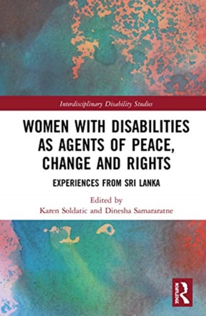 Women with Disabilities as Agents of Peace, Change and Rights : Experiences from Sri Lanka, Hardback Book