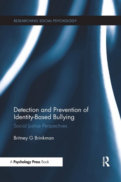 Detection and Prevention of Identity-Based Bullying : Social Justice Perspectives, Paperback / softback Book