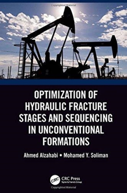 Optimization of Hydraulic Fracture Stages and Sequencing in Unconventional Formations, Hardback Book