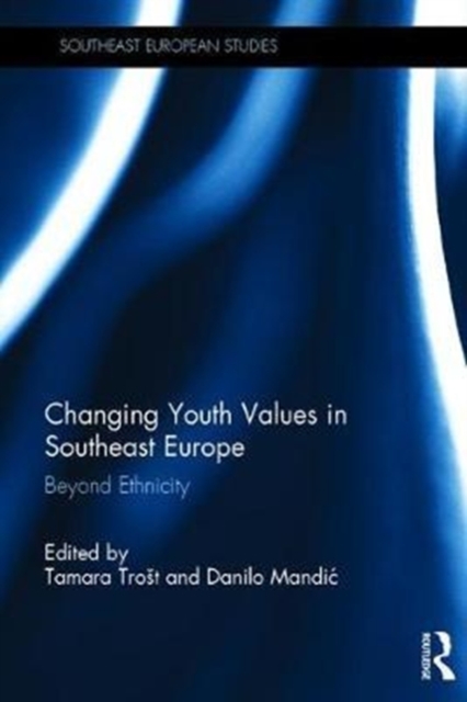 Changing Youth Values in Southeast Europe : Beyond Ethnicity, Hardback Book