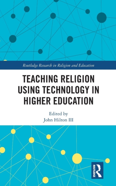 Teaching Religion Using Technology in Higher Education, Hardback Book