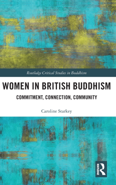 Women in British Buddhism : Commitment, Connection, Community, Hardback Book