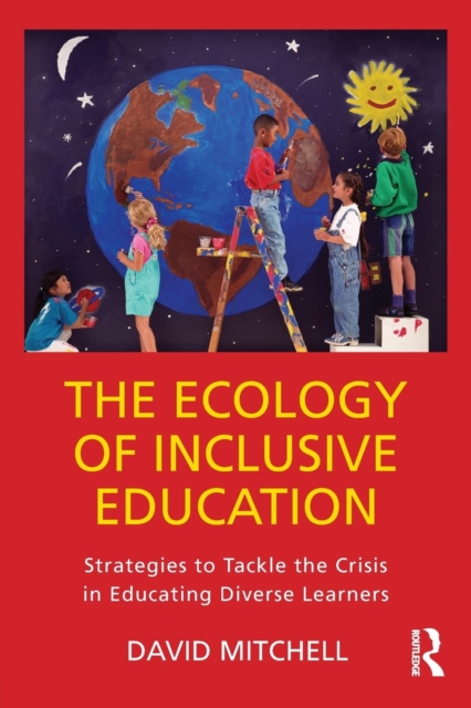 The Ecology of Inclusive Education : Strategies to Tackle the Crisis in Educating Diverse Learners, Paperback / softback Book