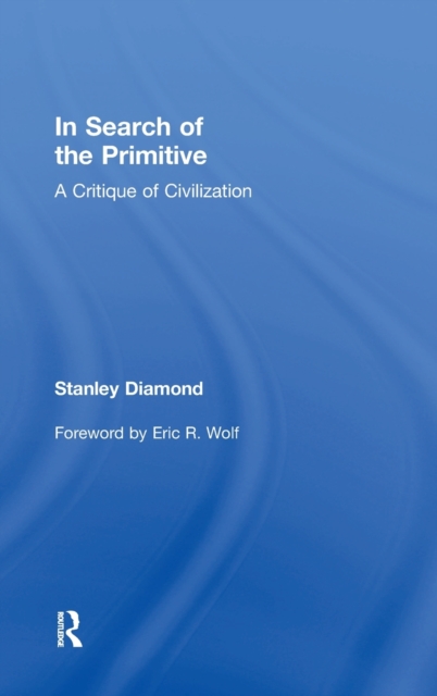 In Search of the Primitive : A Critique of Civilization, Hardback Book