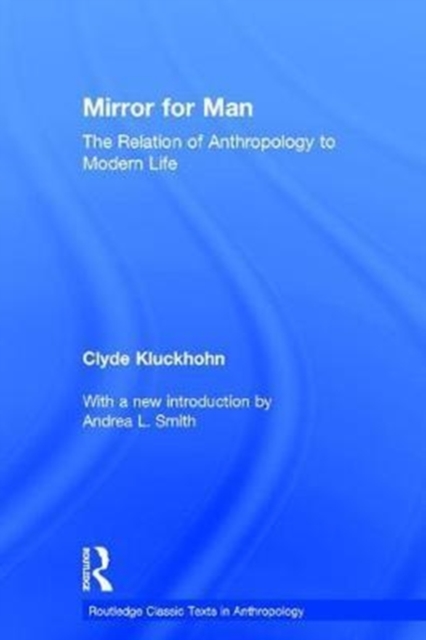 Mirror for Man : The Relation of Anthropology to Modern Life, Hardback Book