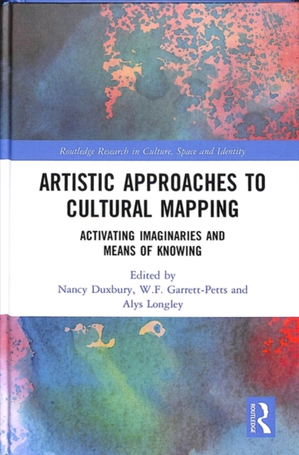Artistic Approaches to Cultural Mapping : Activating Imaginaries and Means of Knowing, Hardback Book