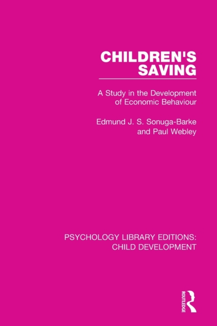 Children's Saving : A Study in the Development of Economic Behaviour, Paperback / softback Book