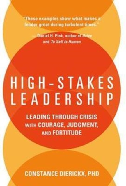 High-Stakes Leadership : Leading Through Crisis with Courage, Judgment, and Fortitude, Hardback Book