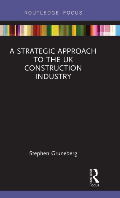 A Strategic Approach to the UK Construction Industry, Hardback Book