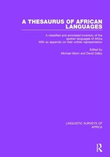 A Thesaurus of African Languages : A Classified and Annotated Inventory of the Spoken Languages of Africa With an Appendix on Their Written Representation, Paperback / softback Book