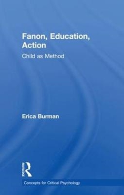 Fanon, Education, Action : Child as Method, Hardback Book