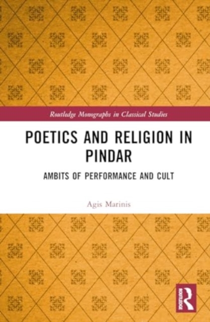 Poetics and Religion in Pindar : Ambits of Performance and Cult, Hardback Book