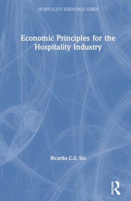 Economic Principles for the Hospitality Industry, Hardback Book