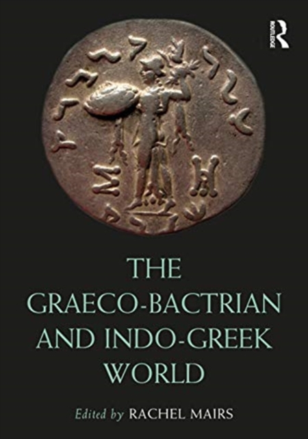 The Graeco-Bactrian and Indo-Greek World, Hardback Book