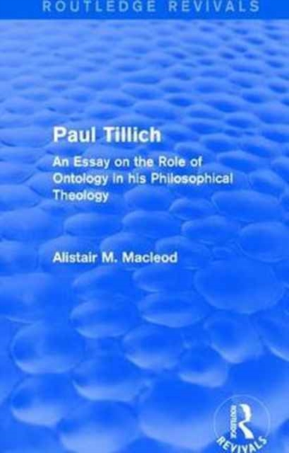 Routledge Revivals: Paul Tillich (1973) : An Essay on the Role of Ontology in his Philosophical Theology, Hardback Book