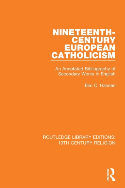 Nineteenth-Century European Catholicism : An Annotated Bibliography of Secondary Works in English, Paperback / softback Book