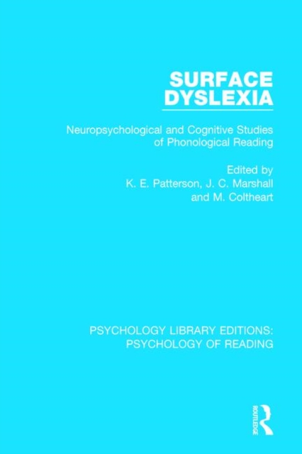 Surface Dyslexia : Neuropsychological and Cognitive Studies of Phonological Reading, Paperback / softback Book