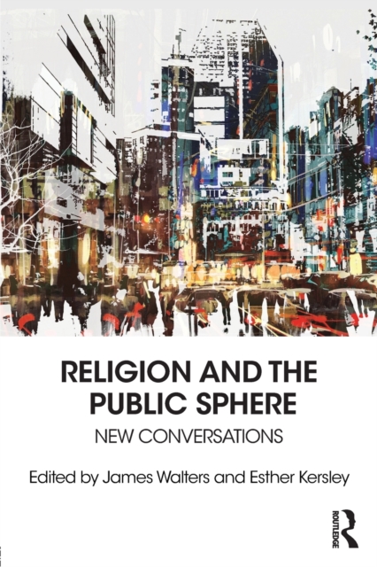 Religion and the Public Sphere : New Conversations, Paperback / softback Book