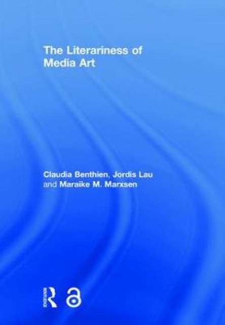 The Literariness of Media Art, Hardback Book