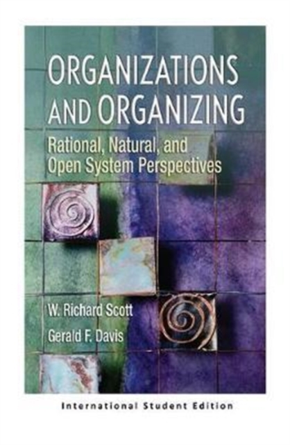Organizations and Organizing : Rational, Natural and Open Systems Perspectives (International Student Edition), Paperback / softback Book